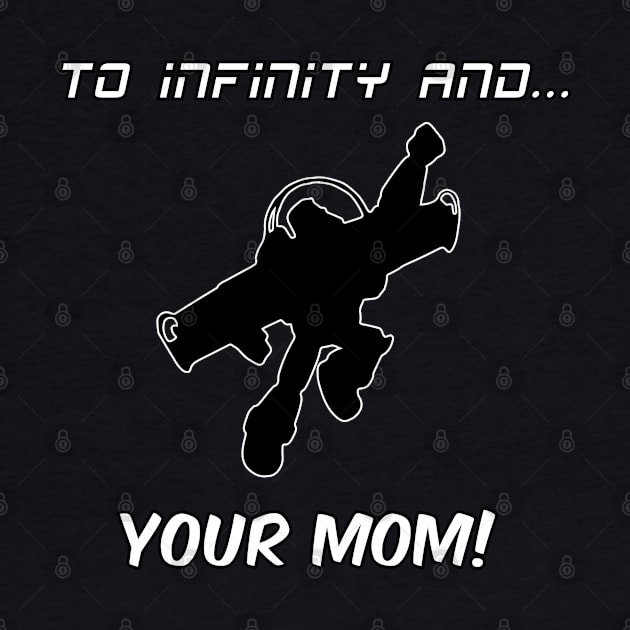 To Infinity and...YOUR MOM! by NatTheDesigner